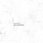 the album cover for Klug / Bernd Klug - Cold Commodities