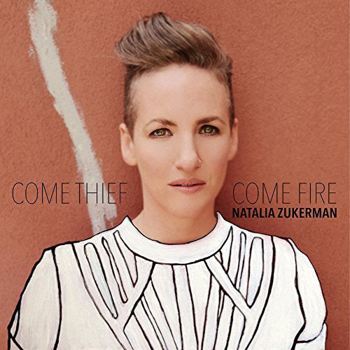 the album cover for Natalia Zukerman - Come Thief, Come Fire
