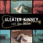 Sleater-Kinney - Call the Doctor (CD)