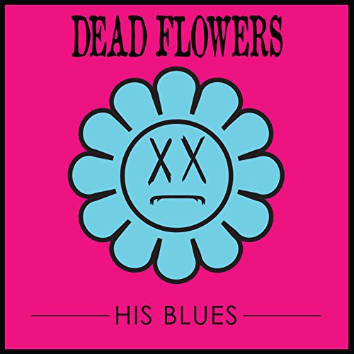 the album cover for Dead Flowers - His Blues