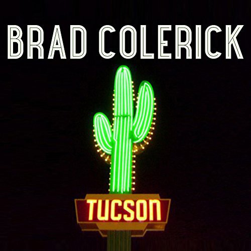 the album cover for Brad Colerick - Tucson