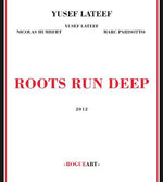 the album cover for Yusef Lateef - Roots Run Deep