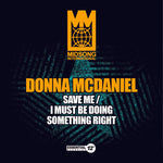 the album cover for Donna McDaniel - Save Me / I Must Be Doing Something Right