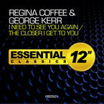 the album cover for Regina Coffee - I Need to See You Again / the Closer I Get to You