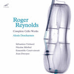 the album cover for Roger Reynolds - Complete Cello Works