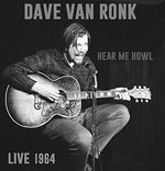 the album cover for Dave Van Ronk - Hear Me Howl: Live 1964