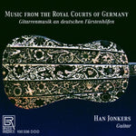the album cover for Han Jonkers - Music for Royal Courts of Germany Works for Guitar