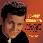 the album cover for Johnny Burnette - Complete Us & UK Singles & Eps As & BS 1956-62