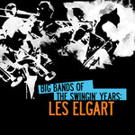 the album cover for Les Elgart - Big Bands of Swingin' Years: Les Elgart