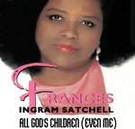 the album cover for Frances Ingram Satchell - All God's Children (Even Me)