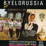the album cover for Byelorussia Musical Folklore Of The / Var - Byelorussia: Musical Folklore of the