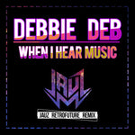 the album cover for Debbie Deb - When I Hear Music (Jauz Retrofuture Remix)