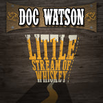 the album cover for Doc Watson - Little Stream of Whiskey & Other Favorites