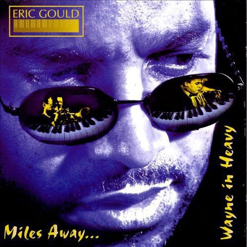 the album cover for Eric Gould - Miles Away...Wayne In Heavy