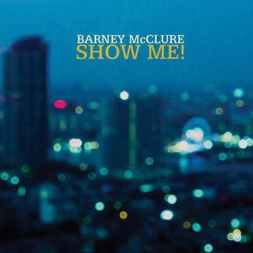 the album cover for Barney Mcclure - Show Me