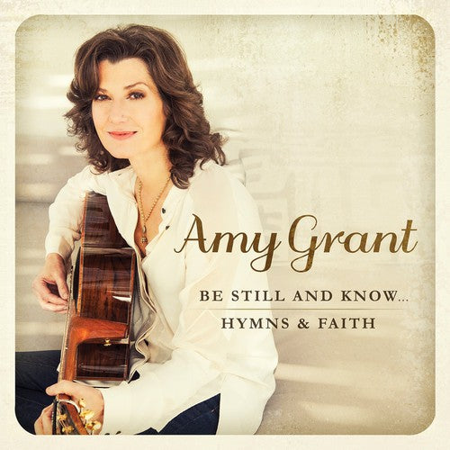 Amy Grant - Be Still & Know: Hymns & Faith (CD)