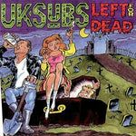 the album cover for Uk Subs - Left for Dead