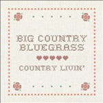 the album cover for Big Country Bluegrass - Country Livin