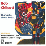 the album cover for Chilcott / Matt / Nordic Chamber Choir - Choral Works