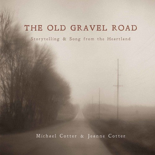 the album cover for Michael Cotter - The Old Gravel Road: Storytelling & Song from the Heartland