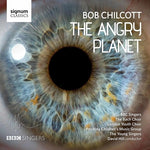 the album cover for Chilcott / Hill / Bbc Singers / Bach Choir - Angry Planet