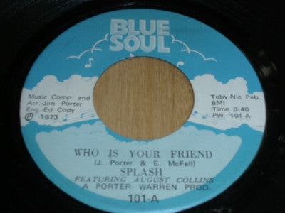 Splash (29) Featuring August Collins : Who Is Your Friend (7")