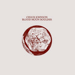 the album cover for Chuck Johnson - Blood Moon Boulder