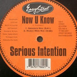 Serious Intention : Now U Know (12")