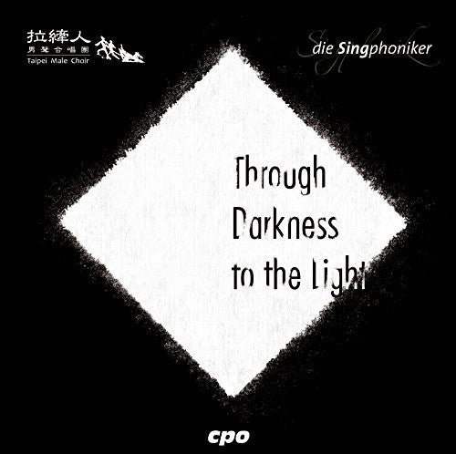 the album cover for Schneider / Singphoniker / Taipei Male Choir / Yen - Through Darkeness to the Light