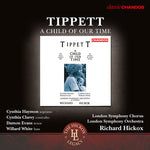 the album cover for Tippett / London Symphony Orchestra & Chorus - A Child of Our Time (The Hickox Legacy)