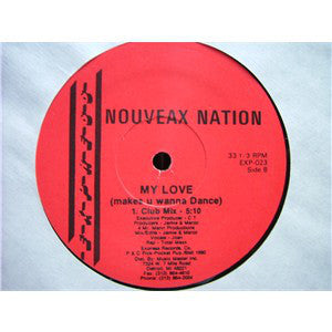 Nouveax Nation* : My Love (Makes U Wanna Dance) (12")