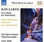 the album cover for Botti / Hartt Wind Ensemble / Adsit - Raw Earth - New Music for Wind Band