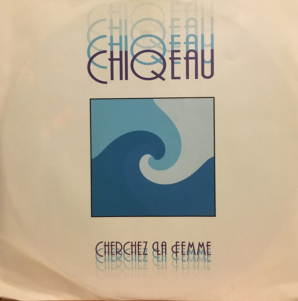 Chiqeau : Cherchez La Femme (12")