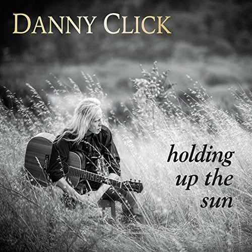 the album cover for Danny Click - Holding Up the Sun