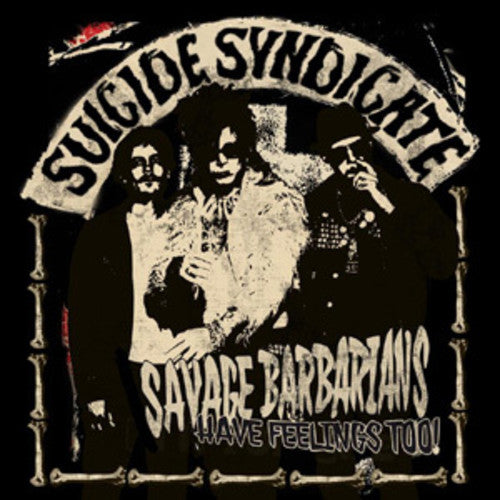 Suicide Syndicate - Savage Barbarians... Have Feelings Too! (Vinyl)