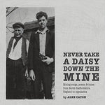 the album cover for Alex Caton - Never Take a Daisy Down the Mine