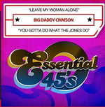 the album cover for Big Daddy Crimson - Leave My Woman Alone / You Gotta Do What The Jones Do (Digital 45)