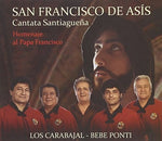 the album cover for Los Carabajal- Bebe Ponti - San Franc de Asis / Homenaje Papa Franci