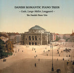 the album cover for Gade / Danish Piano Trio - Gade, Lange-Muller & Langgaard: Danish Romantic Piano Trios