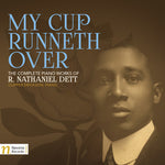 Mi copa está rebosando: Obras completas para piano de R. Nathaniel Dett (CD)