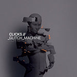 the album cover for Clicks - Glitch Machine