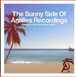 the album cover for Sunny Side Of Antilles Recordings - Compiled / Var - The Sunny Side Of Antilles Recordings - Compiled & Mixed by MonsieurZonZon