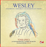 the album cover for Latvian Philharmonic Chamber Orchestra - Wesley: Concerto No. 4 for Organ and Orchestra in C Major