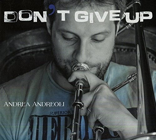 the album cover for Andrea Andreoli - Don't Give Up