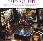 the album cover for Tchaikovsky / Rachmaninoff - Trio Solisti plays Tchaikovsky & Rachmaninoff