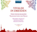 the album cover for Vivaldi / Albrecht - Vivaldi in Dresden - The Four Seasons, Transcriptions for Organ