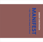 the album cover for Christensen / Pihl / Madsen / Fred / Olsson - Simon Christensen: Manifest - But There's No Need To Shout