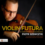 the album cover for Bahr / Szewczyk - Piotr Szewczyk - Violin Futura