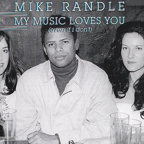 the album cover for Mike Randle - My Music Loves You Even If I Don't