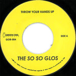 The So So Glos : Throw Your Hands Up (7")